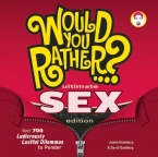 Would You Rather...? Ultimate SEX Edition: Over 700 Ludicrously Lustful Dilemmas to Ponder