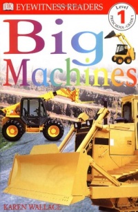 DK Readers: Big Machines (Level 1: Beginning to Read)