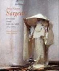 John Singer Sargent: Figures and Landscapes, 1874-1882; Complete Paintings: Volume IV