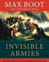 Invisible Armies: An Epic History of Guerrilla Warfare from Ancient Times to the Present