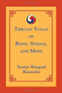 Tibetan Yogas Of Body Speech And Mind