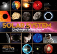 Solar System: A Visual Exploration of All the Planets, Moons and Other Heavenly Bodies that Orbit Our Sun