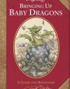 Dragonology: Bringing Up Baby Dragons (Ologies)