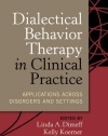 Dialectical Behavior Therapy in Clinical Practice: Applications across Disorders and Settings