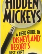 Disneyland's Hidden Mickeys: A Field Guide to the Disneyland Resort's Best-Kept Secrets