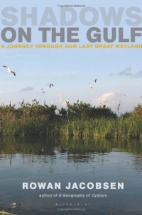 Shadows on the Gulf: A Journey through Our Last Great Wetland