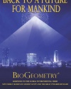 Back To a Future for Mankind: BioGeometry