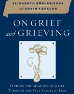 On Grief and Grieving: Finding the Meaning of Grief Through the Five Stages of Loss