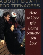 Straight Talk about Death for Teenagers: How to Cope with Losing Someone You Love