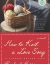 How to Knit a Love Song: A Cypress Hollow Yarn