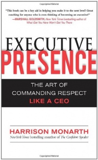 Executive Presence:  The Art of Commanding Respect Like a CEO