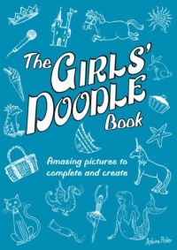 The Girls' Doodle Book: Amazing Pictures to Complete and Create