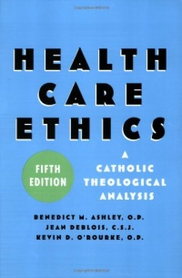 Health Care Ethics, Fifth Edition: Health Care Ethics: A Catholic Theological Analysis