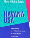 Havana USA: Cuban Exiles and Cuban Americans in South Florida, 1959-1994