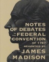 Notes of Debates: In The Federal Convention of 1787