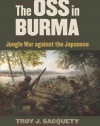 The OSS in Burma: Jungle War against the Japanese (Modern War Studies)