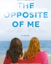 The Opposite of Me: A Novel