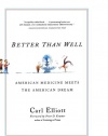 Better Than Well: American Medicine Meets the American Dream