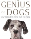 The Genius of Dogs: How Dogs Are Smarter than You Think