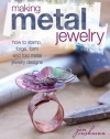 Making Metal Jewelry: How to stamp, forge, form and fold metal jewelry designs