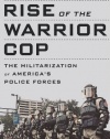 Rise of the Warrior Cop: The Militarization of America's Police Forces