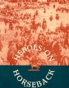 Heroes on Horseback: A Life and Times of the Last Gaucho Caudillos (Dialogos)