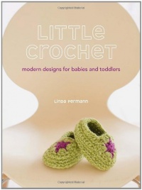 Little Crochet: Modern Designs for Babies and Toddlers