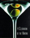 Shaken Not Stirred: A Celebration of the Martini