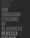 Black Cool: One Thousand Streams of Blackness