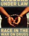 Unequal under Law: Race in the War on Drugs