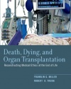 Death, Dying, and Organ Transplantation: Reconstructing Medical Ethics at the End of Life