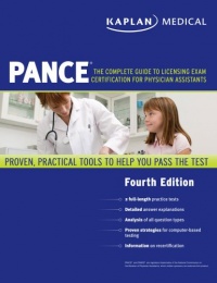 Kaplan Medical PANCE: The Complete Guide to Licensing Exam Certification for Physician Assistants