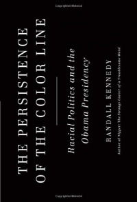 The Persistence of the Color Line: Racial Politics and the Obama Presidency