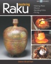 Mastering Raku: Making Ware * Glazes * Building Kilns * Firing (A Lark Ceramics Book)