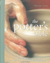 Potter's Bible: An Essential Illustrated Reference for both Beginner and Advanced Potters (Artist/Craft Bible Series)