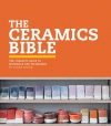 The Ceramics Bible: The Complete Guide to Materials and Techniques