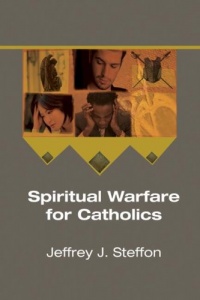 Spiritual Warfare for Catholics: