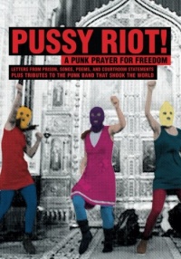 Pussy Riot!: A Punk Prayer For Freedom