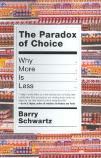 The Paradox of Choice: Why More Is Less