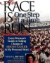 The Race is Run One Step at a Time: Every Woman's Guide to Taking Charge of Breast Cancer and My Personal Story