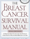 The Breast Cancer Survival Manual: A Step-by-Step Guide for the Woman with Newly Diagnosed Breast Cancer