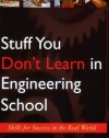 Stuff You Don't Learn in Engineering School: Skills for Success in the Real World