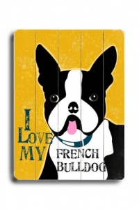 Love My French Bulldog 14x20 Limited-Edition Artistic Planked Wood Sign