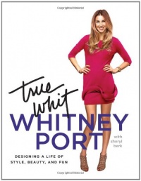 True Whit: Designing a Life of Style, Beauty, and Fun