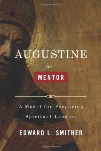 Augustine as Mentor: A Model for Preparing Spiritual Leaders