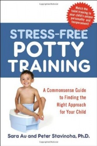 Stress-Free Potty Training: A Commonsense Guide to Finding the Right Approach for Your Child