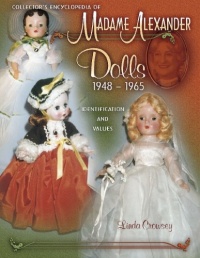 Collector's Encyclopedia of Madame Alexander Dolls 1948-1965 (Identification & Values (Collector Books))