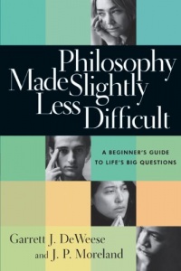 Philosophy Made Slightly Less Difficult: A Beginner's Guide to Life's Big Questions