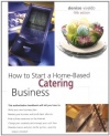 How to Start a Home-Based Catering Business, 5th (Home-Based Business Series)