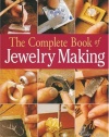 The Complete Book of Jewelry Making: A Full-Color Introduction to the Jeweler's Art